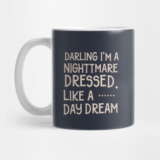 darling i'm a nightmare dressed like a daydream Mug